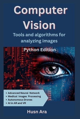 Computer Vision: Tools & Algorithms for Analyzing Images by Husn Ara Paperback B