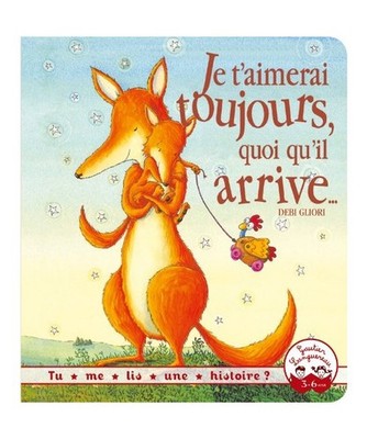 Je t'aimerai toujours, quoi qu'il arrive...: Tu me lis une histoire?: Tu me lis 