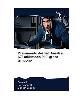 Rilevamento dei furti basati su IOT utilizzando Pi Pi greco lampone, Deepa R, Ha