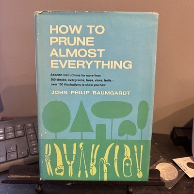 How to Prune Almost Everything by John Philip Baumgardt, hb,dust cover