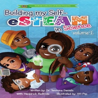 Building My Self-eSTEAM in Science volume 1 Yasmine Daniels Hardc