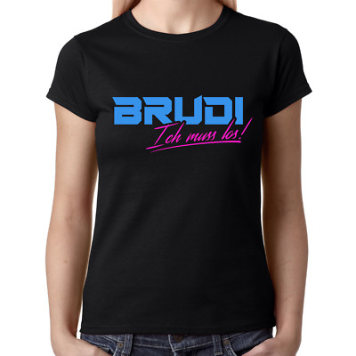 BRUDI I Gotta Go Bro Brother Sayings Roller Rap Ladies Girlie T-Shirt