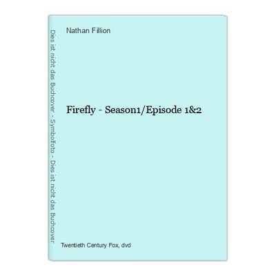 Firefly - Season1/Episode 1&2 Fillion, Nathan, Gina Torres Adam Baldwin u. a.: