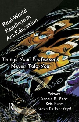 Fehr - Real-World Readings in Art Education  Things Your Professor Nev - X555z