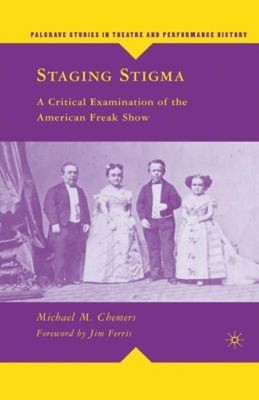 Staging Stigma : A Critical Examination of the American Freak Sho