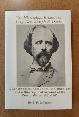 THE MISSISSIPPI BRIGADE OF BRIG GEN JOSEPH R. DAVIS: A Geographical Account