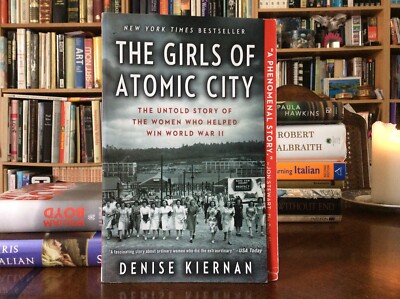 The Girls of Atomic City: The Untold Story of... by Denise Kiernan (2014, PB) VG