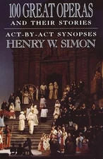 100 Great Operas And Their Stories:..., Simon, Henry W.