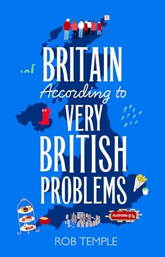 Britain According to Very British Problems: the new book from... - Temple, Rob