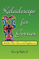 Kaleidoscope For Gerries (And For Their Sons And Daughters Too) Phyllis K. Buch