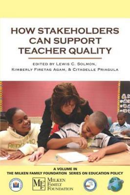 How Stakeholders Can Support Teacher Quality, Paperback by Solmon, Lewis C. (...