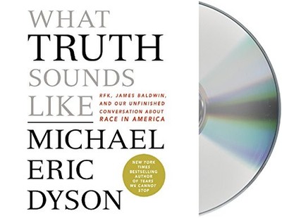What Truth Sounds Like: Robert F Kennedy, James Baldwin, and Our Un - VERY GOOD