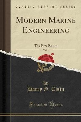 Modern Marine Engineering, Vol 1 The Fire Room Cla