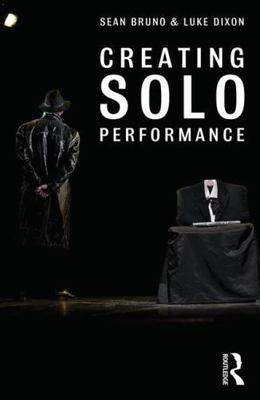Creating Solo Performance by Bruno, Sean