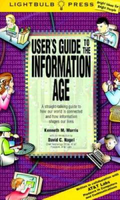 Users Guide to the Information Age: A Straight-Talking Guide to How - VERY GOOD