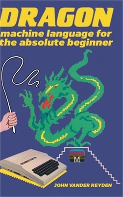 Dragon Machine Language For The Absolute Beginner (Hardback or Cased Book)
