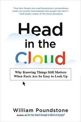 Head in the Cloud: Why Knowing Things Still Matters When Facts Are So Easy to Lo