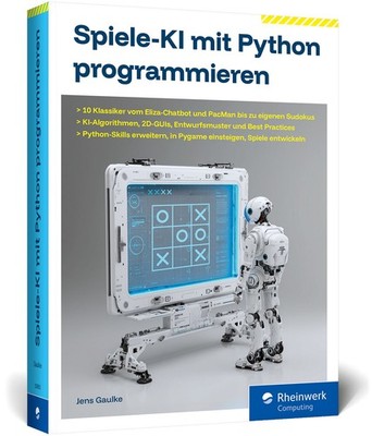 Spiele-KI mit Python programmieren 10 Klassiker von TicTacToe bis PacMan: KI ...