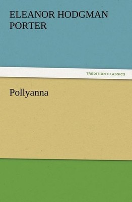 Pollyanna (TREDITION CLASSICS), Eleanor Hodgman Porter