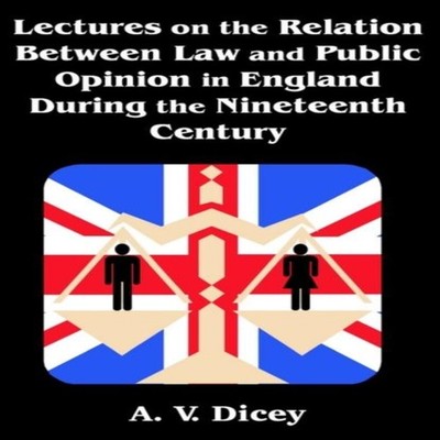 Lectures on the Relation Between Law and Public Opinion in Englan