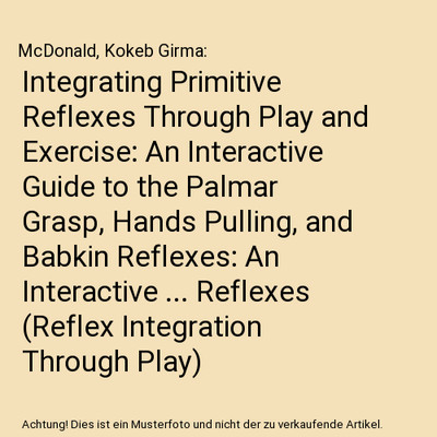 Integrating Primitive Reflexes Through Play and Exercise: An Interactive Guide t