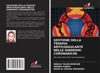 Gestione Della Terapia Anticoagulante Nelle Sindromi Coronariche Bendiab (U. A.)