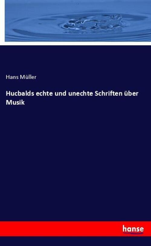 Thumbnail - Hucbalds Echte Und Unechte Schriften Über Musik Hans Müller