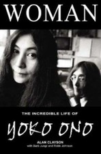 Woman: The Incredible Life of Yoko Ono - 9781842402207, paperback, Alan Clayson