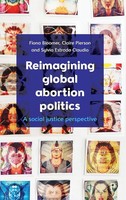 Fiona Bloomer (U. A.) | Reimagining Global Abortion Politics | Buch | Englisch