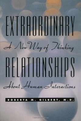 Extraordinary Relationships: A New Way of Thinking About Human Interactions by