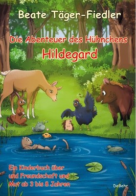 Die Abenteuer des Hühnchens Hildegard - Ein Kinderbuch über Freundschaft und Mut