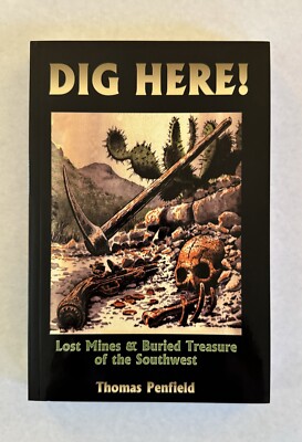DIG HERE! LOST MINES & BURIED TREASURE OF THE SOUTHWEST by Thomas Penfield - NEW