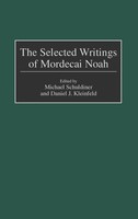 Michael J. Schuldiner (U. A.) | The Selected Writings Of Mordecai Noah | Buch