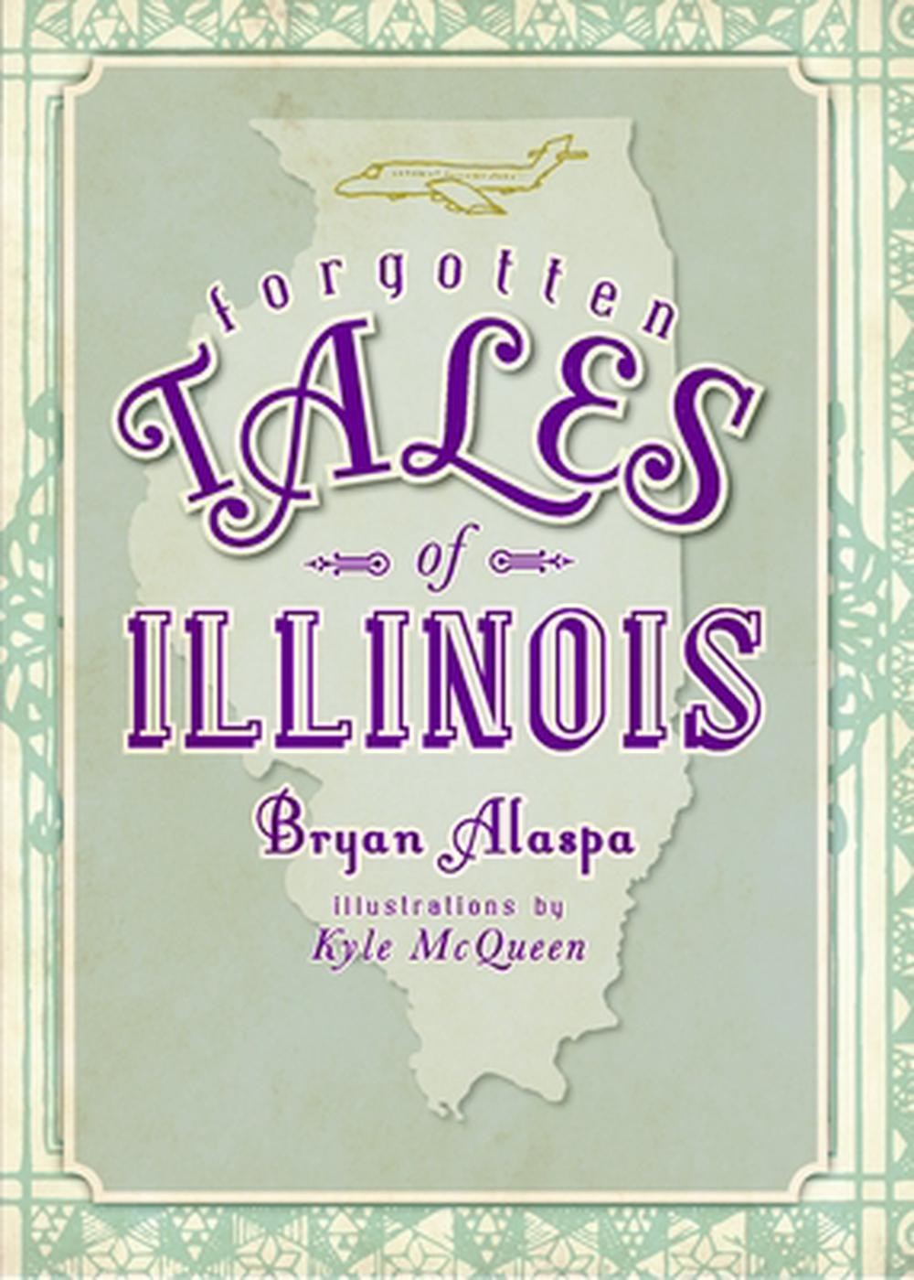 Forgotten Tales of Illinois by Bryan Alaspa (English) Paperback Book