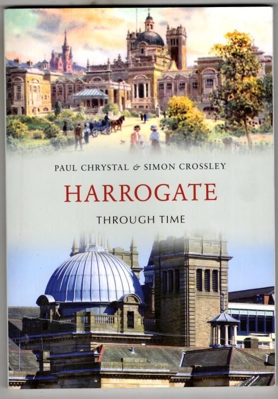 Harrogate Through Time : Paul Chrystal and Simon Crossley