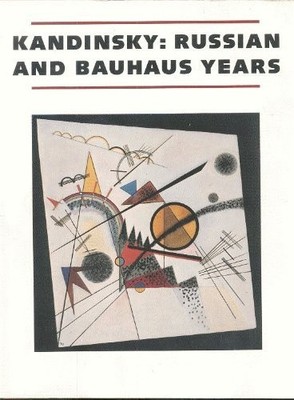 KANDINSKY: RUSSIAN AND BAUHAUS YEARS, 1915-1933 By Wassily Kandinsky *Excellent*