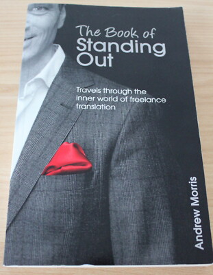 Andrew Morris - The Book of Standing Out * World of Freelance Translation *