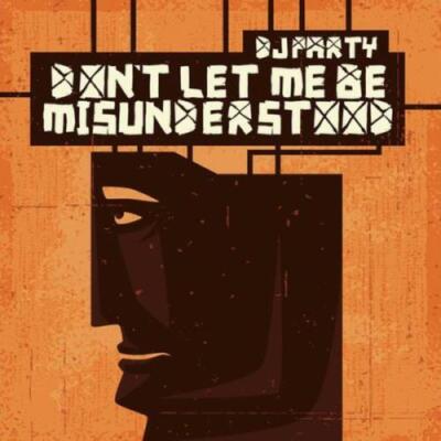 DJ PARTY: DON'T LET ME BE MISSUNDERSTOOD (CD.)