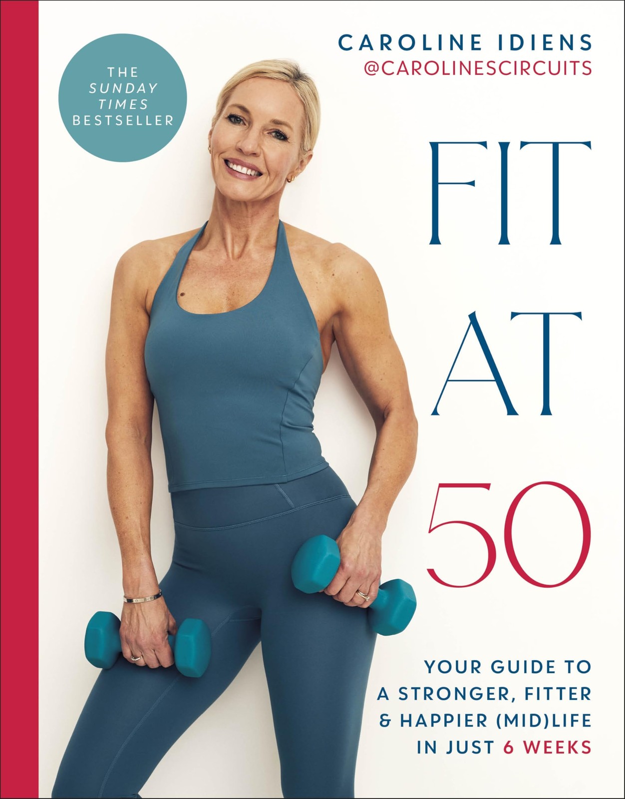Fit At 50 : Your Guide To A Stronger, Fitter, And Happier (Mid) Life In Just 6 Weeks: A Sunday Times Bestseller Caroline Idiens - Image 5