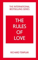 Richard Templar | The Rules Of Love: A Personal Code For Happier, More...