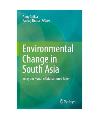 Environmental Change in South Asia: Essays in Honor of Mohammed Taher: Essays in