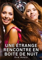 Une éTrange Rencontre En Boite De Nuit Eva Rossi