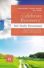 CELEBRATE RECOVERY 365 DAILY DEVOTIONAL: HEALING FROM By John Baker & Johnny