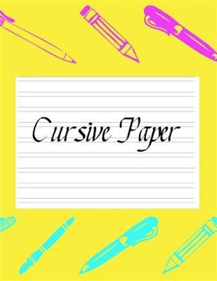 Cursive Paper: Practice Work Book Learn to Write Script Longhand Joined Up Wr...