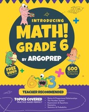 Introducing MATH! Grade 6 by ArgoPrep: 600+ Practice Questions + Comprehensi...