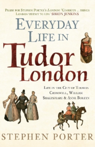 Stephen Porter Everyday Life in Tudor London (Hardback) (UK IMPORT) - Picture 1 of 1