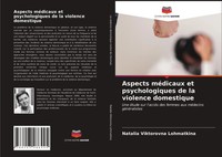 Aspects MéDicaux Et Psychologiques De La Violence Domestique Lohmatkina Buch