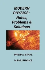 Modern Physics: Notes, Problems & Solutions by Philip A. Stahl Paperback Book