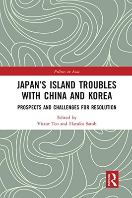 Japan's Island Troubles with China and Korea: Prospects and Challenges for ...