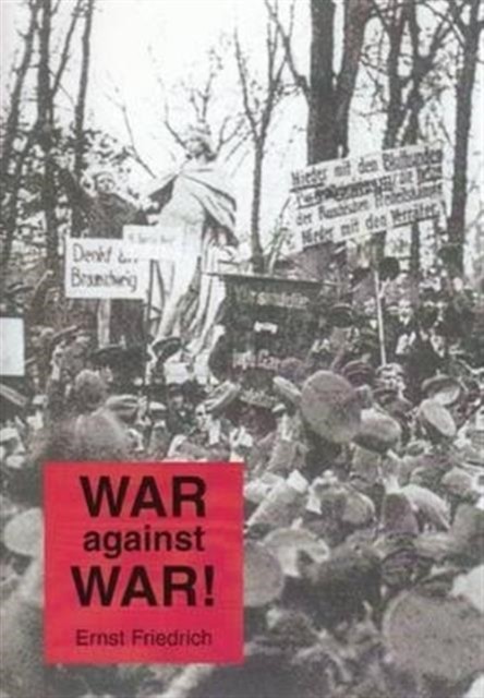 War Against War! by Ernst Friedrich (Paperback Book)